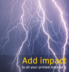 Add impact to all your printed materials.